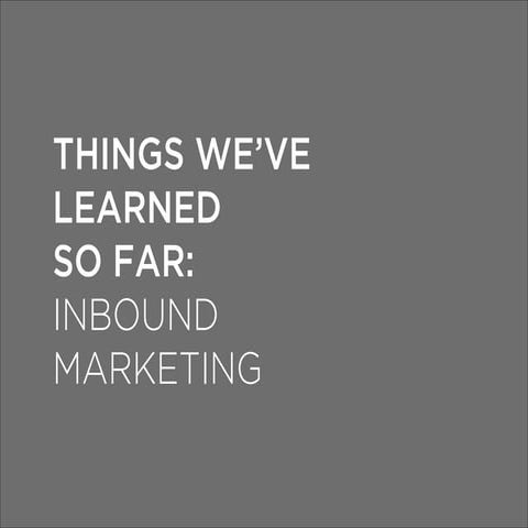 Inbound Marketing… or, How to Get People to Your Website and Convert Them int...