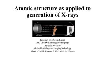 Atomic structure as applied to generation of X-rays.pptx