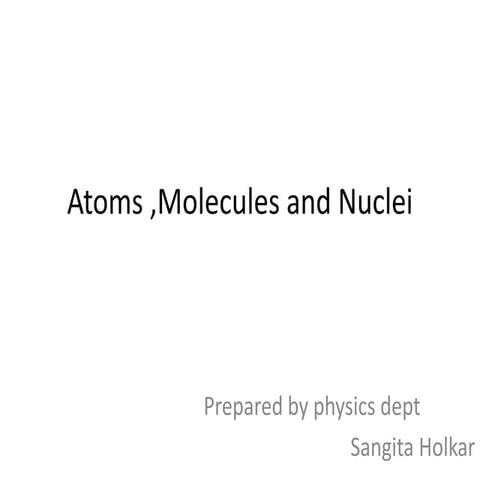 Atom molecules and nuceli
