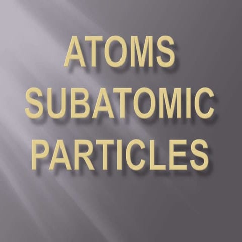 Atoms subatomic particles