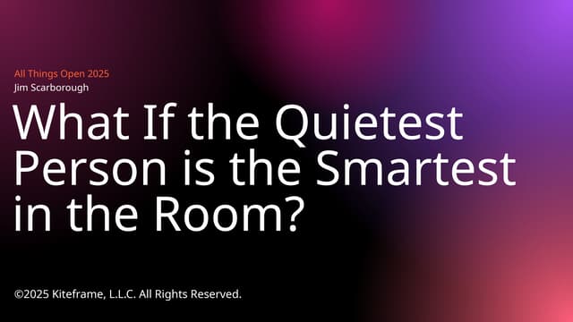 What If the Quietest Person is the Smartest in the Room?