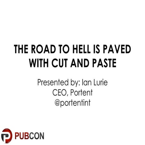 The road to hell is paved with cut and paste