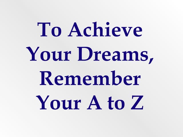A To Z To Achieve Your Dreams