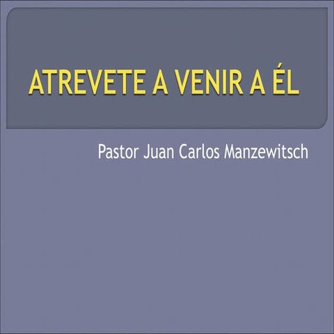 Atrevete a venir a él