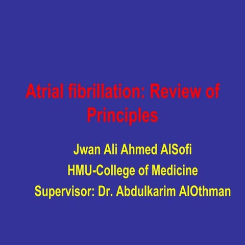 Atrial ﬁbrillation  review of principles