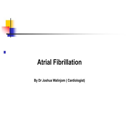 Atrial Fibrillation By Dr Joshua Walinjom.ppt