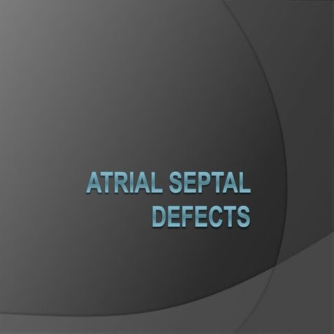 Atrial septal defects | PPTX