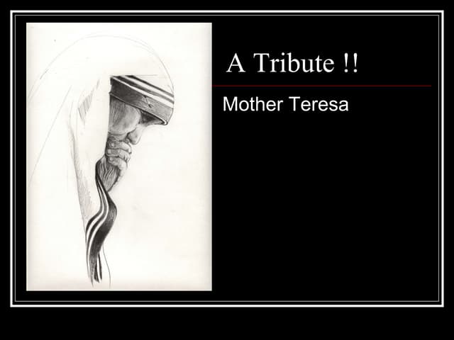 A Tribute to Mother Teresa !!