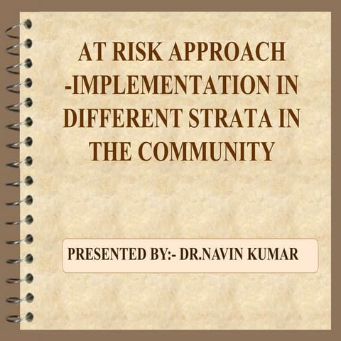 At risk approach by DR NAVIN KUMAR