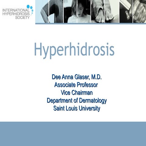 Hyperhidrosis 	 Hyperhidrosis