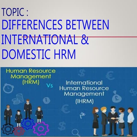 Differences between international and domestic HRM