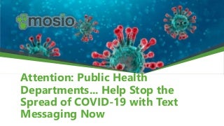 Attention: Public Health Departments…Help Stop the Spread of COVID-19 with Text Messaging Now