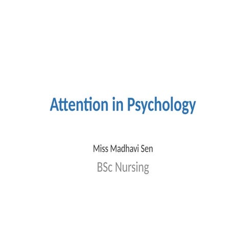 Attention in Psychology Presentation By Miss Madhavi sen