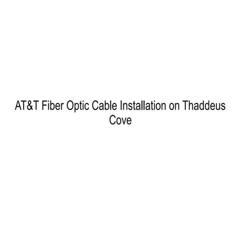 AT&T Fiber Optic Cable Installation Photos on Thaddeus Cove | ODP