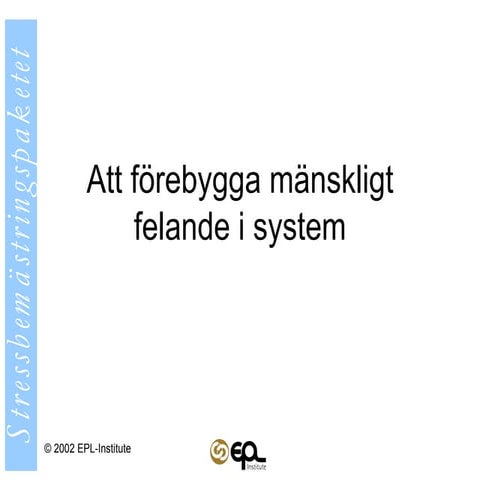 Att förebygga mänskligt felande i system (in swedish)