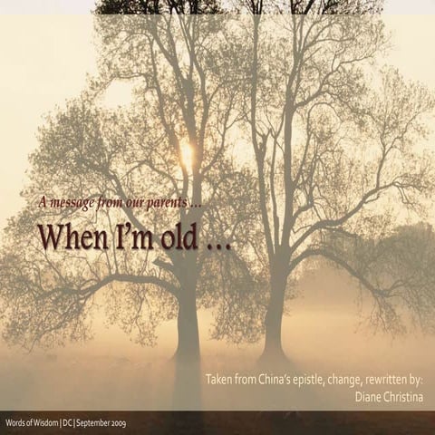 When I'm Old ... | a message from our parent...