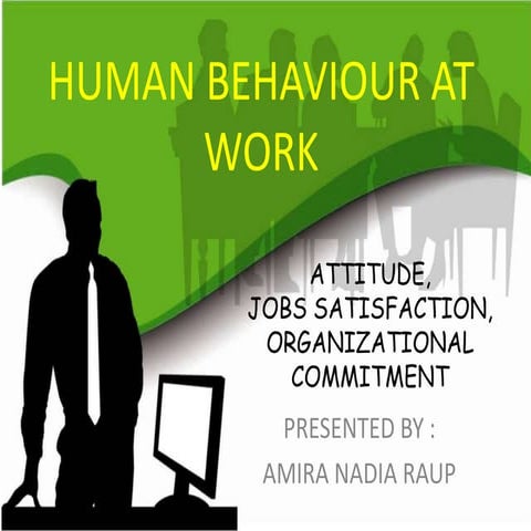 Attitude, Jobs satisfaction and organizational commitment
