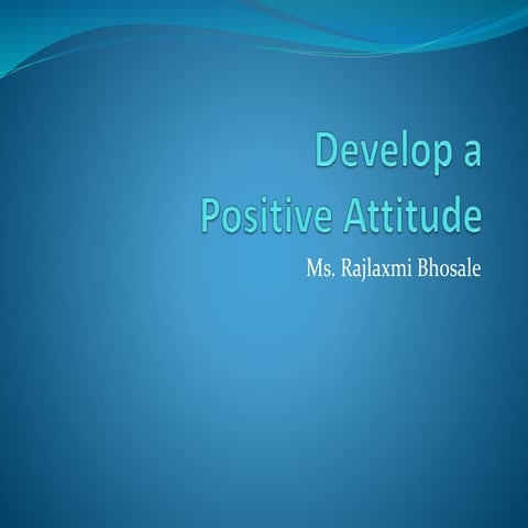 Positive Attitude Development, a need for happy life!