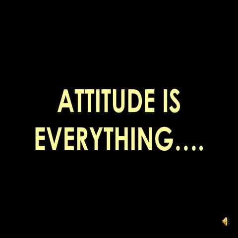 Attitude is everything