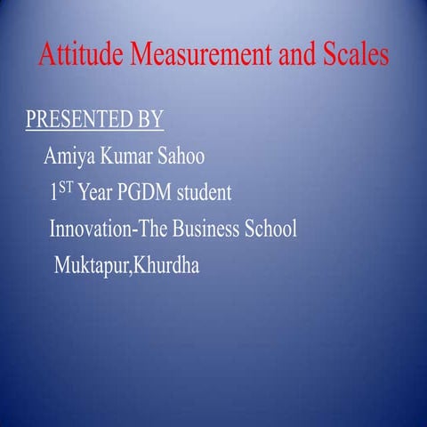Attitude measurement and scales amiya 26 th march 2012