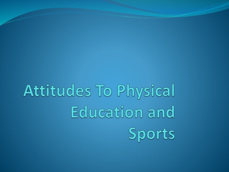 Attitudes to p.e and sports