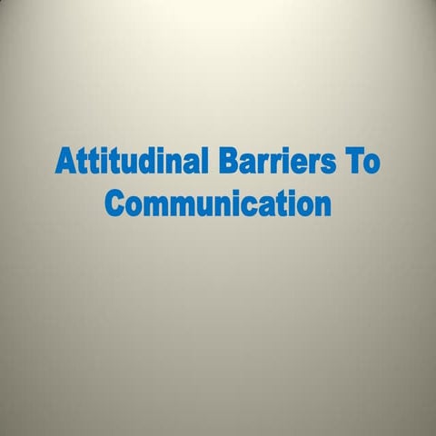 Attitudinal barriers in communication | PDF