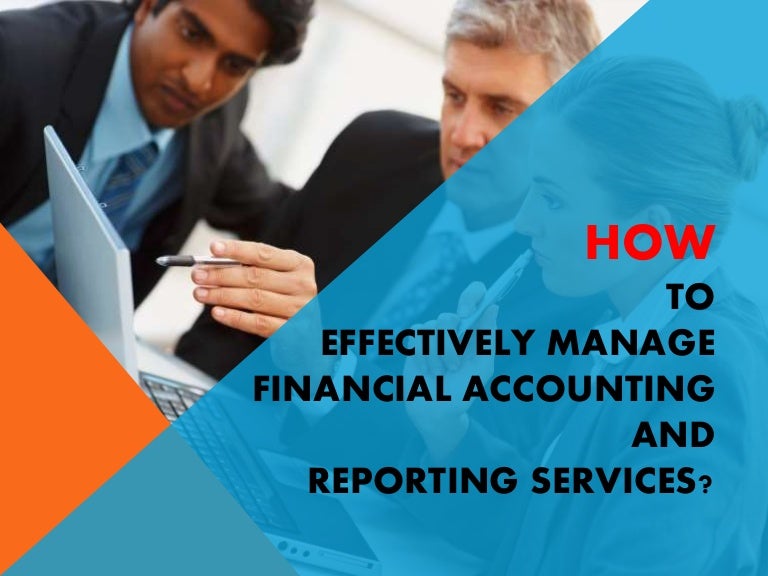 How To Effectively Manage Financial Accounting and Reporting Services?