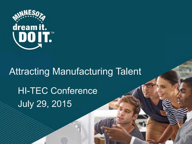 Attracting Manufacturing Talent: How the Dream It. Do It. Recruitment Strateg...