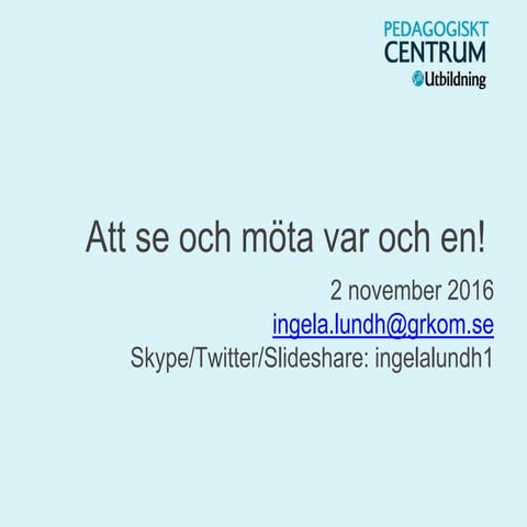 Att se och möta var och en