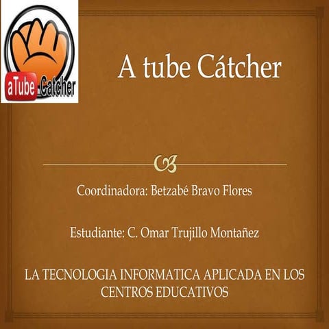 Atube catcher
