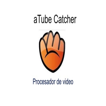 El procesador de video Atube catcher