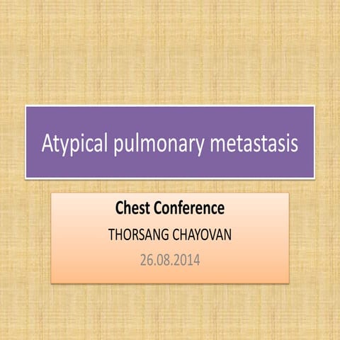 Atypical pulmonary metastasis: the radiologic findings