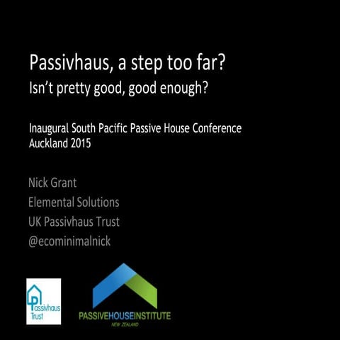 Is Passivhaus a step too far? South Pacific Passive House Conference Auckland...