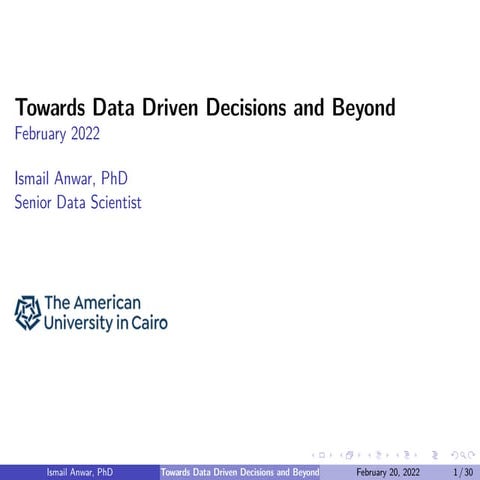 Towards Data Driven Decisions and Beyond