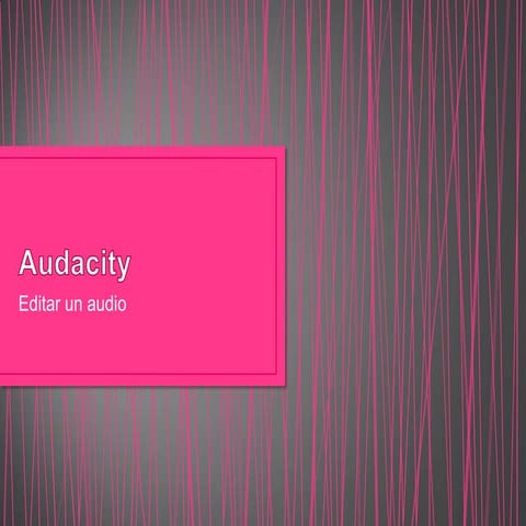 Audacity - Editar un audio