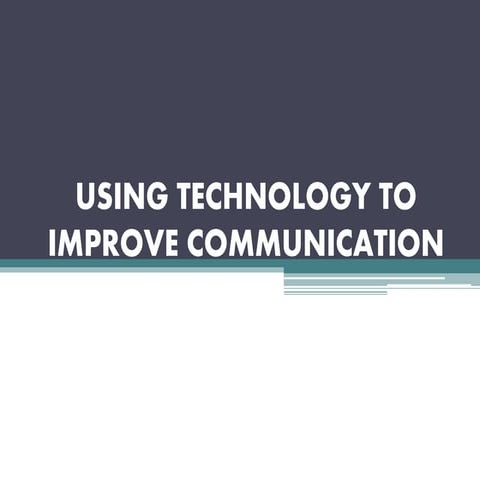 Using Technology to Improve Communication | PPT | Free Download
