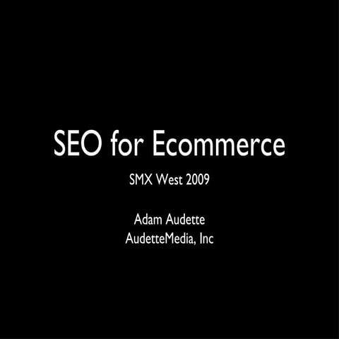 SEO for Large Ecommerce Sites - Adam Audette's SMX West Presentation