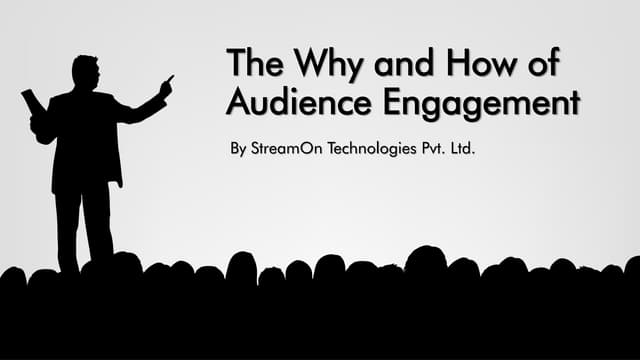 The Why and How of Audience engagament