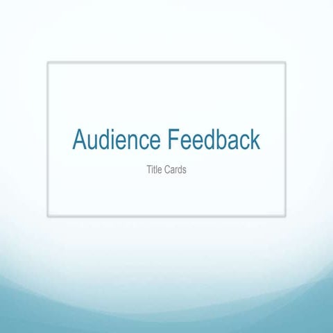 Audience feedback   title cards