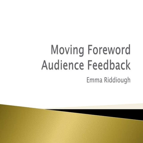 Audience feedback – moving foreword