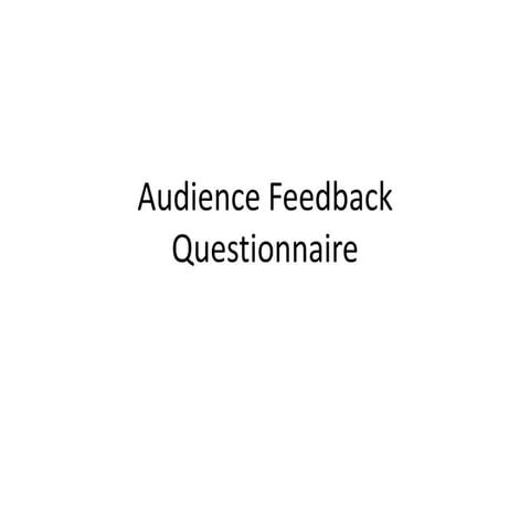 Audience Feedback Questionnaire