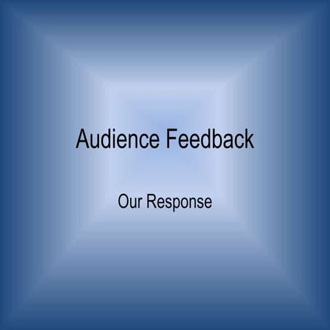 Audience Feedback Response