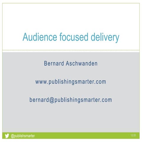 Make It All About Your Audience (Deliver What They Want, How They Want, When ...