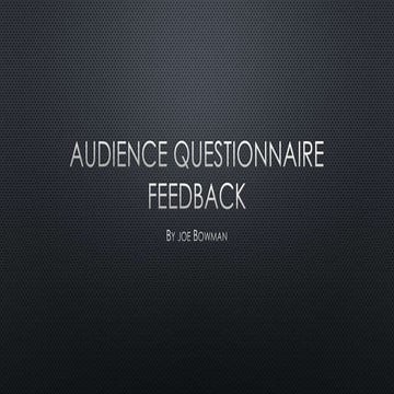 Audience questionnaire feedback