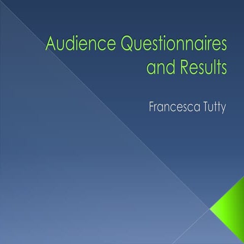 Audience Questionnaires and Results