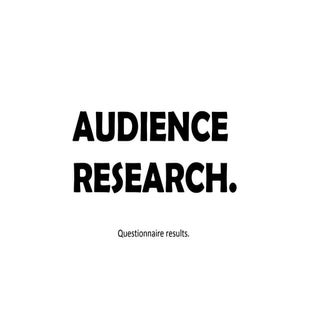 Audience research.