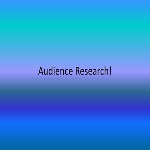 Audience research!