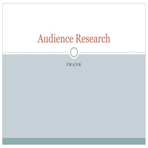 Audience Research - Frank