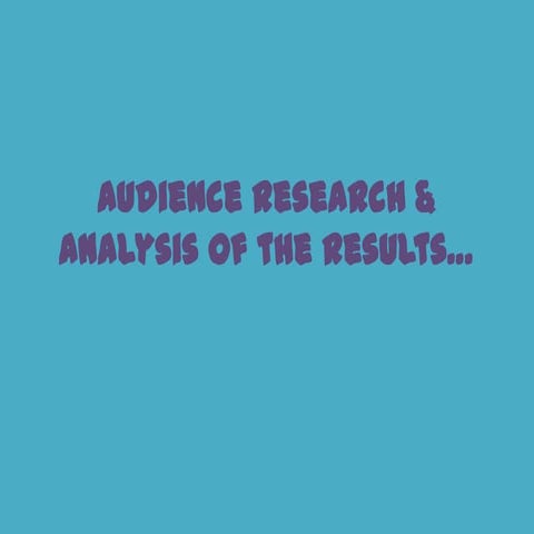 Audience research & analysis of the results