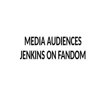 AUDIENCE THEORY - JENKINS ON FANDOMS.pptx